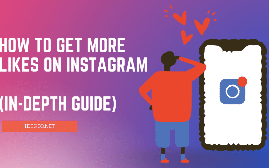 How to Get More Likes on Instagram: (In-Depth Guide)