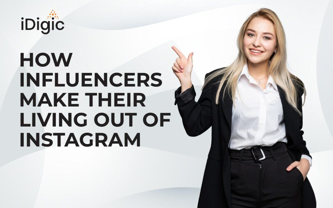 How Influencers Make Their Living Out of Instagram