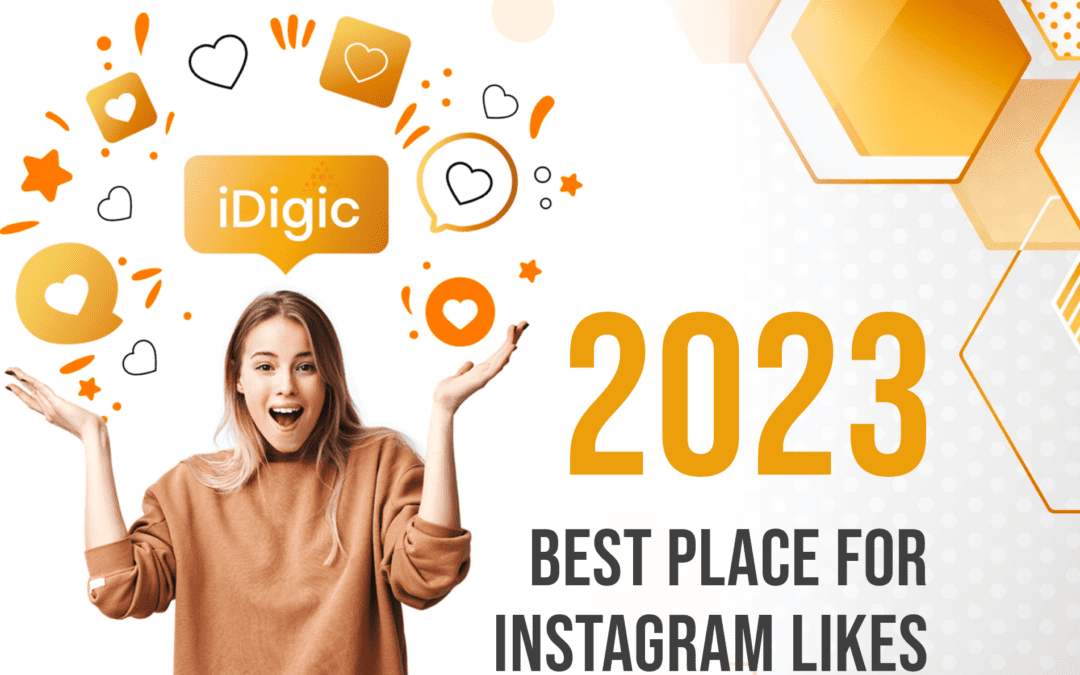 Why iDigic is the best place to get Instagram likes in 2023