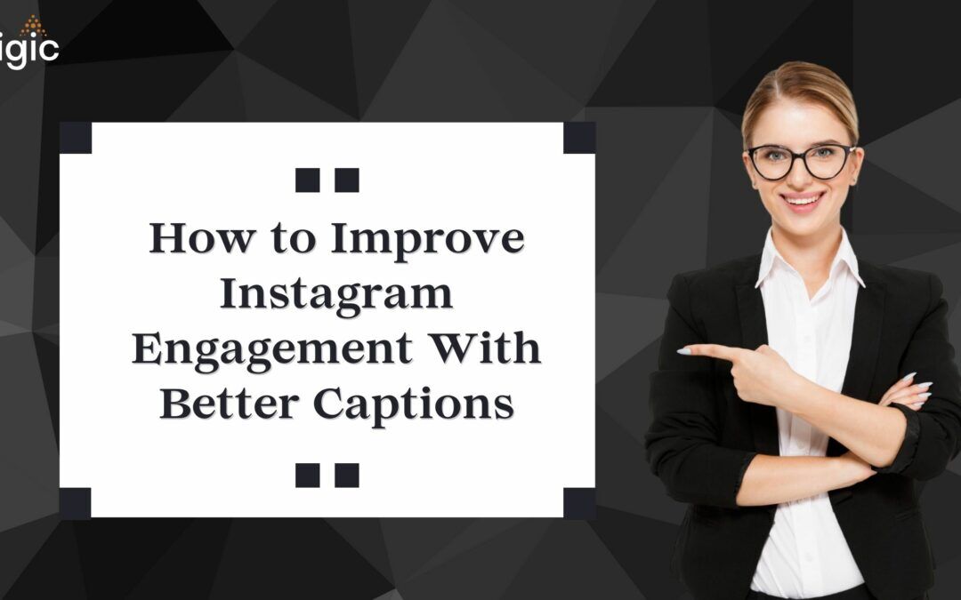 How to Improve Instagram Engagement With Better Captions