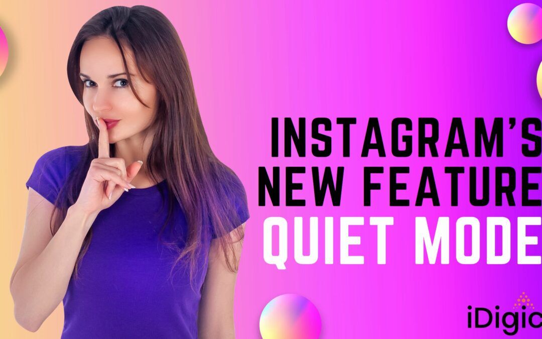Instagram’s New Feature – Quiet Mode