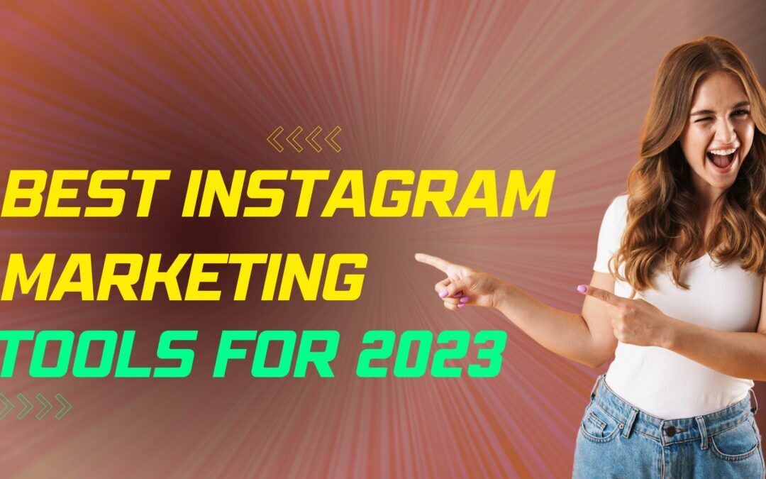 Best Instagram Marketing Tools for 2023