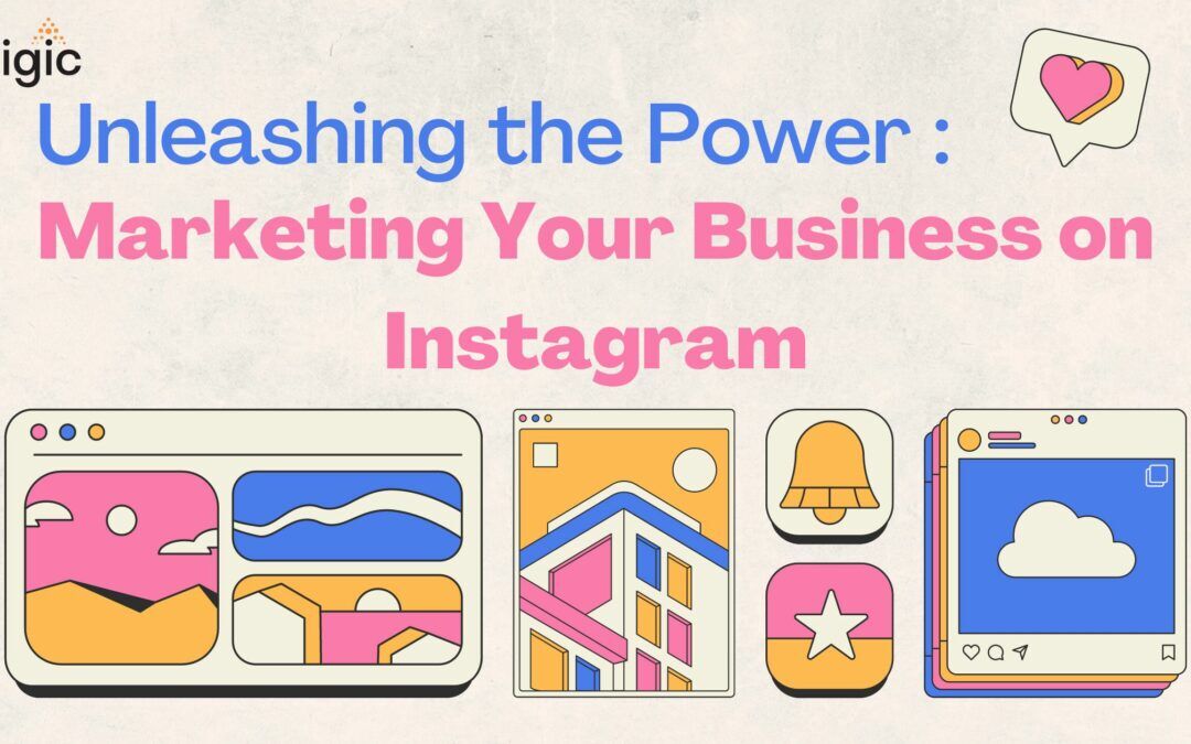 The Power of Marketing Your Business on Instagram