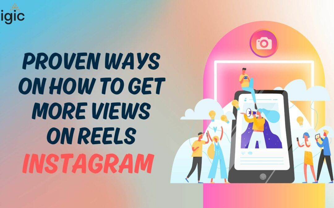 Proven Ways on How To Get More Views On Reels: Instagram